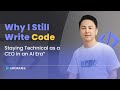 Why I Still Write Code as a CEO in the AI Era & Why Technical Leadership Still Matters | Chris Lo