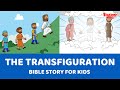 The Transfiguration - Bible story for kids