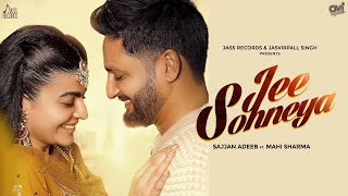 Jee Sohneya . Sajjan Adeeb | Mahi Sharma | #latestpunjabisongs2025