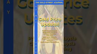 Gold Price Today Malaysia 22/5/2026 by The Gold Street Journal  #GoldPriceUpdate #gold #goldprice