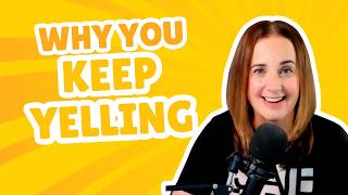 The Yelling Series for Moms: Why You Keep Yelling (Part 1 of 3)