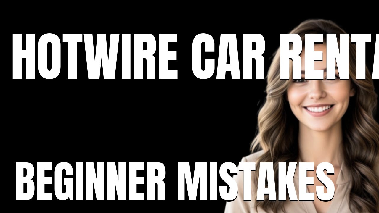 How to Use Hotwire Car Rental Properly  Beginner Mistakes That Cost You