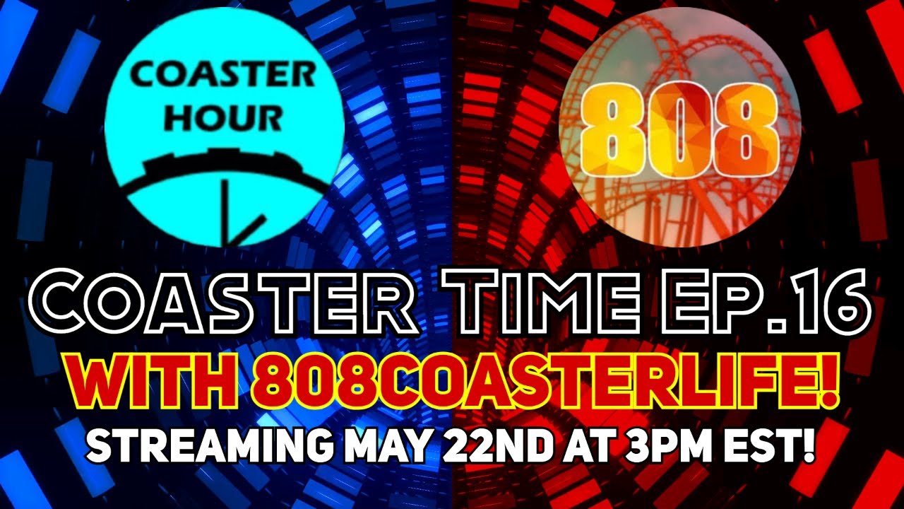 Coaster Time 16 with 808CoasterLife Coaster Hour Livestream