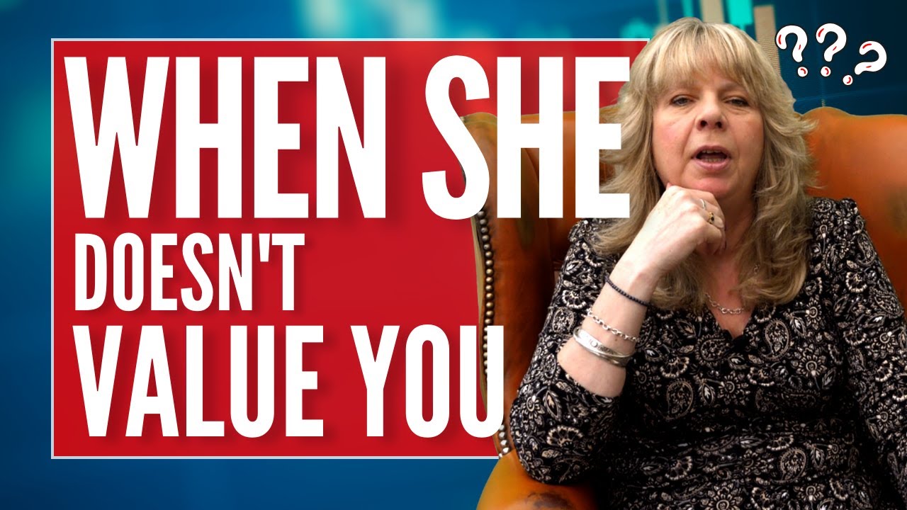 If She Doesn’t Value You, TRY These Four Techniques To Get Her To Change