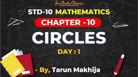 STD-10 MATHEMATICS [CHAPTER-10] [CIRCLES] [DAY-1] - By, Tarun Makhija [Jai Ambe Classes]