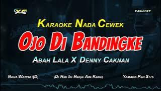 Ojo Di Bandingke Karaoke Koplo Nada Cewek - Abah Lala Ft Denny Caknan