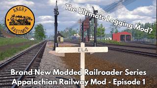 The Ultimate Logging Railroad Mod Appalachian Railway Logging Mod Episode 1 - Modded Railroader