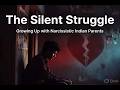 The Silent Struggle: Growing Up with Narcissistic Indian Parents