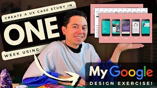 How To Create a UX Case Study in ONE WEEK (from a UX Designer at Google)