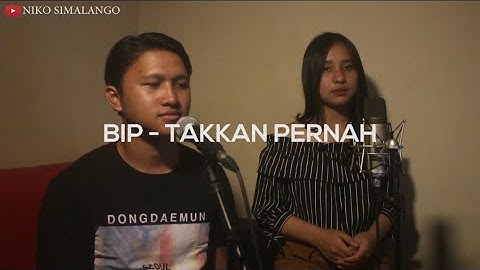 BIP - Takkan Pernah (struggle) | Niko Simalango ft Mey Permata Acoustic Cover