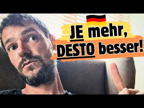 JE mehr DESTO besser! | Deutsch lernen B1/B2