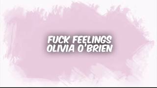 Fuck Feelings - Olivia O'Brien