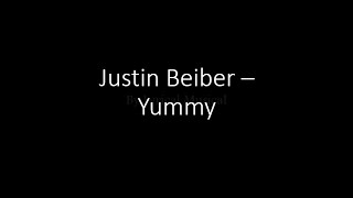 Justin Bieber - Yummy [Lyrics]