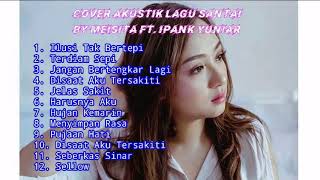 LAGU SANTAI TERBAIK COVER AKUSTIK BY MEISITA LOMANIA ft. IPANK YUNIAR