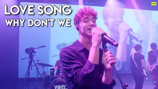 Love Song - Why Don&#39;t We 927 Live Performance