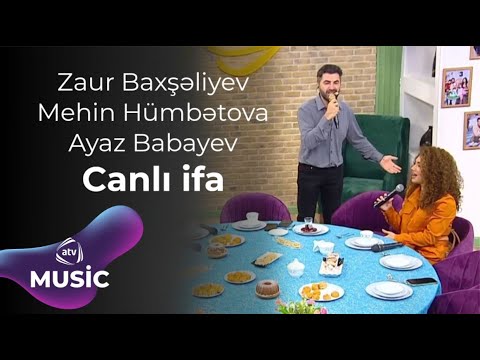 Zaur Baxşəliyev & Mehin Hümbətova & Ayaz Babayev - Canlı ifa