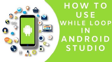 How To USE WHILE LOOP In Android Studio - Android APP Development Tutorial Series 2019
