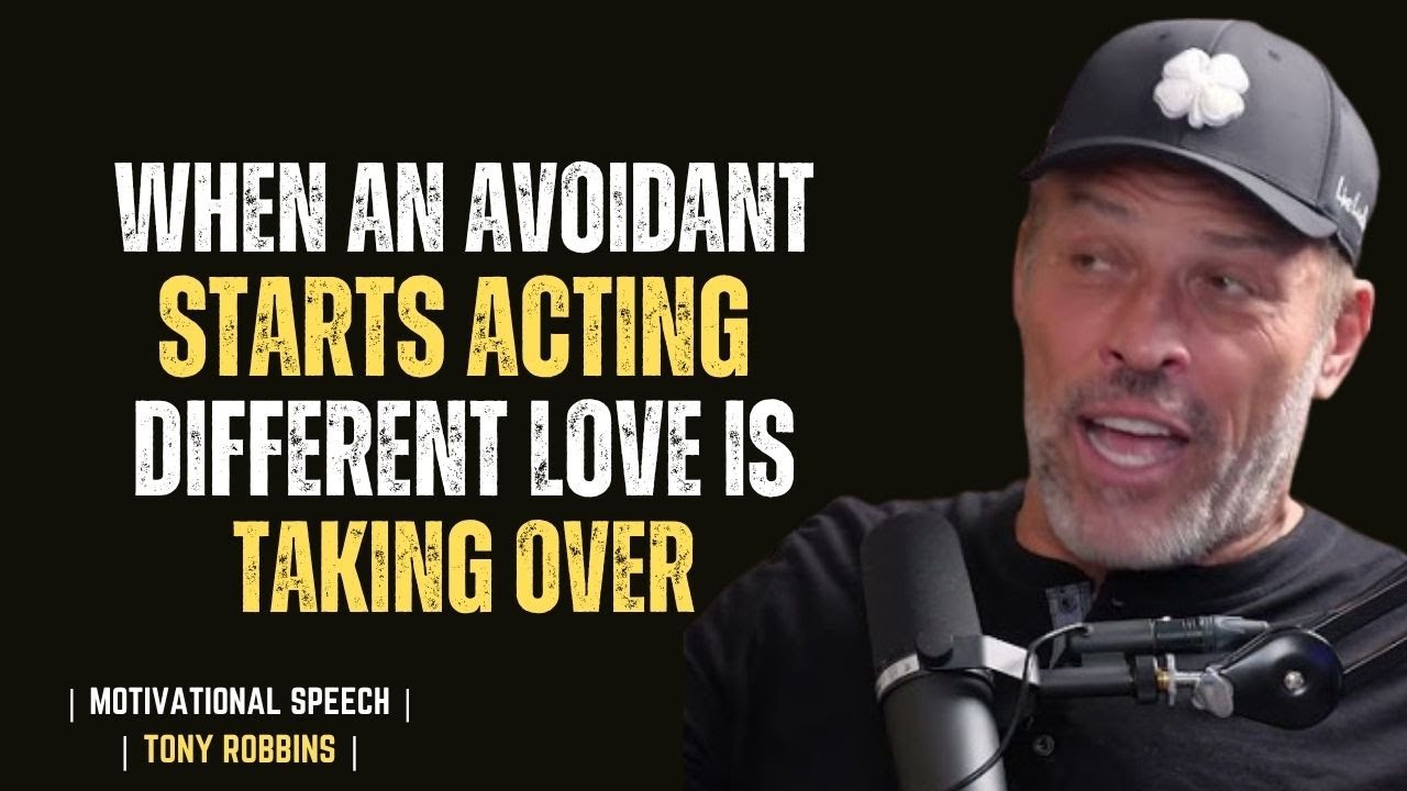 WHEN AN AVOIDANT STARTS ACTING DIFFERENT LOVE IS TAKING OVER || TONY ROBBINS