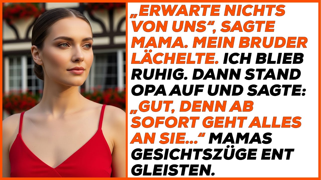 „Erwarte nichts von uns“, sagte mama. Opa erhob sich: ‚Alles geht an sie.‘“