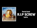 Travis Scott - R.I.P SCREW (Lyrics) ft. Swae Lee
