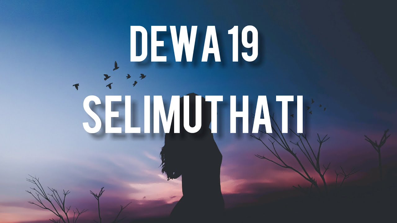 Dewa 19 - Selimut Hati ( Lirik )