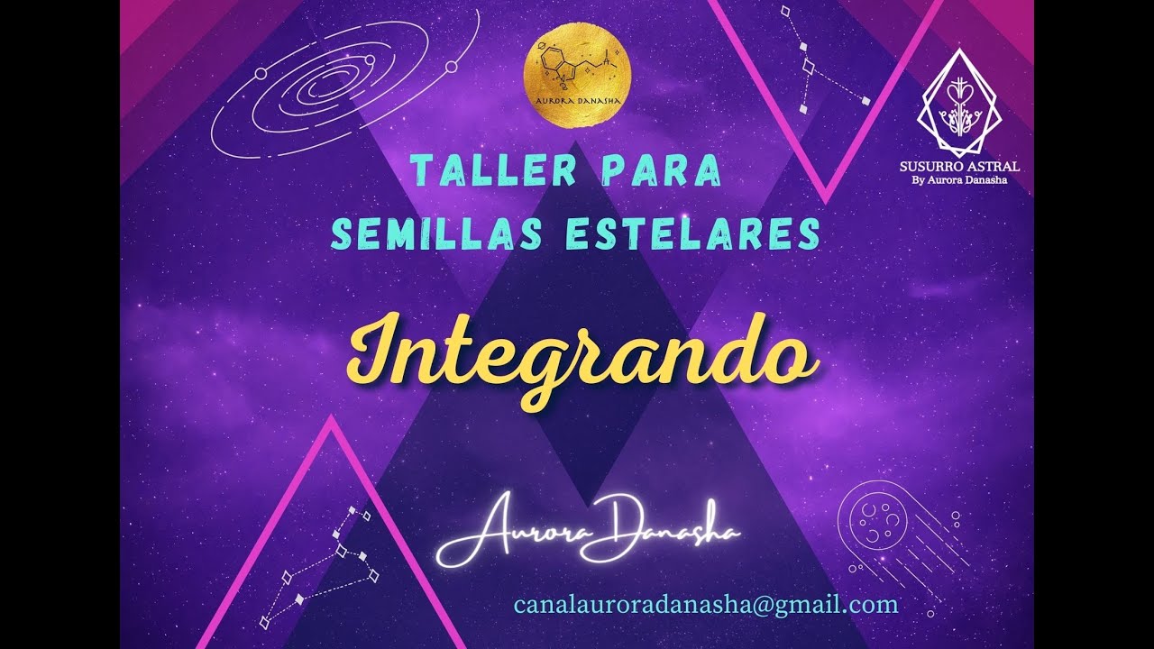Taller para Semillas Estelares y otras novedades | Aurora Danasha - YouTube