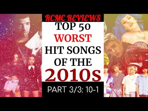 Top 50 Worst Hit Songs of the 2010s: Part 3 (10-1) - YouTube