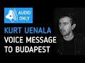 Kurt Uenala (Null+Void) voice message to &#39;Budapest&#39;