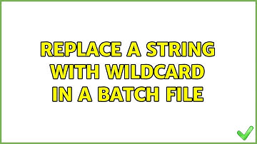 Replace a string with wildcard in a batch file