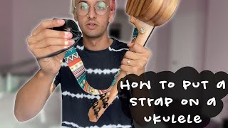 HOW TO PUT A STRAP ON YOUR UKULELE! | Ukulele Tips