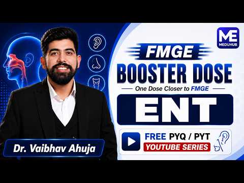 FMGE ENT PYQ Marathon 2026 | Dr. Vaibhav Ahuja | High-Yield Revision | FMGE Booster Dose