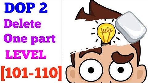 DOP 2 Delete One Part level 101 102 103 104 105 106 107 108 109 110 solution or walkthrough