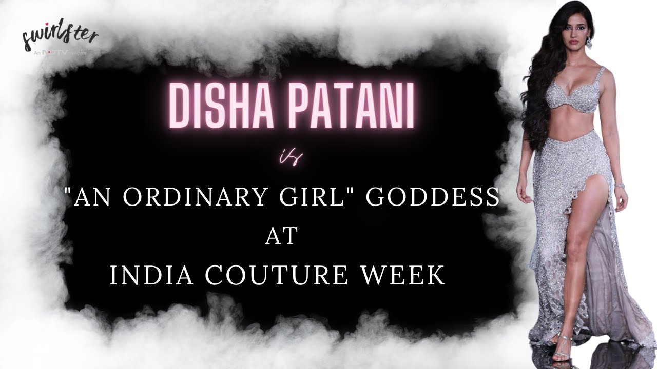 DISHA PATANI: I AM AN ORDINARY GIRL, BUT SHE MADE ME FEEL SEXY | INDIA  COUTURE WEEK 2023 | DOLLY J - YouTube