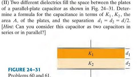 Two different dielectrics fill the space between the plates of a parallel-plate capacitor as shown