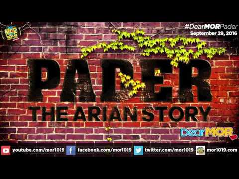 Dear MOR- Pader (The Arian Story) 09-29-16