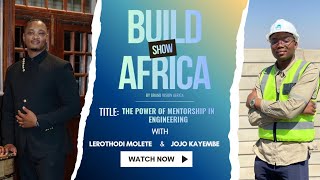The Power of Mentorship in Engineering | Featuring Jojo Kayembe | Build Africa Show