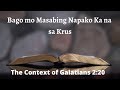 The Context of Galatians 2:20 Bago Mo Masabing Napako Ka na sa Krus