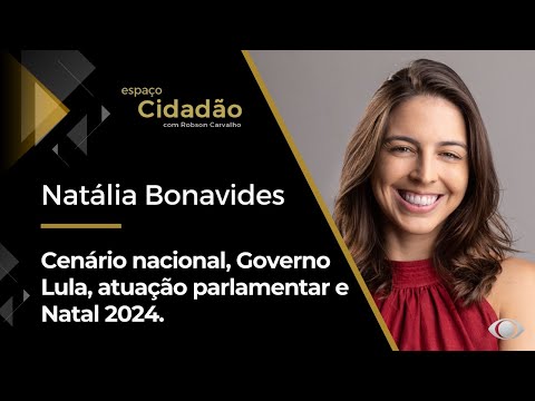 Natália Bonavides | Cenário nacional, Governo Lula, Atuação parlamentar e Natal 2024.