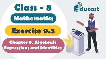 Class 8 | Math | Exercise 9.3 | Ch-9 | Algebraic Expressions and Identities | NCERT  | Educast