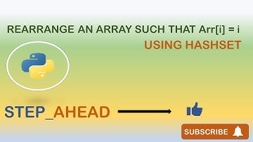 REARRANGE AN ARRAY SUCH THAT ARR[i] = i