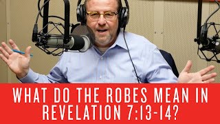 What Do the Robes Mean in Revelation 7:13-14