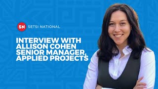 INTERVIEW WITH ALLISON COHEN - SENIOR MANAGER APPLIED PROJECTS INTERVIEW WITH ALLISON COHEN - SENIOR MANAGER APPLIED PROJECTS