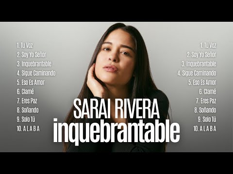 Alabanzas que Fortalecen Cuando Más Débil Estás - Sarai Rivera - Inquebrantable (Álbum Completo)