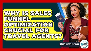 Why Is Sales Funnel Optimization Crucial For Travel Agents? - Travel Agents Playbook