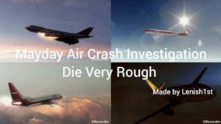 Mayday Air Crash Investigation Die Very Rough Made by @Lenish1st