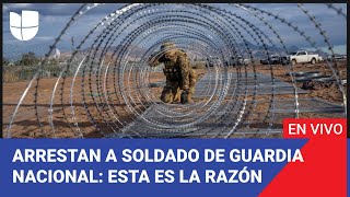 Edicion Digital: Arrestan a soldado de la Guardia Nacional por intentar cruzar a indocumentado