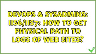DevOps & SysAdmins: IIS6/IIS7: how to get physical path to logs of web sites? (2 Solutions!!) Information