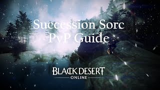 [BDO] Succession Sorceress in Depth PvP Guide