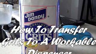 Ejvmev Edarem - How To Transfer Grits To A Workable Dispenser
