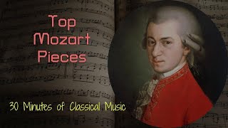 Most Famous Mozart Pieces, Classical Music for Studying and Relaxing, 30 Minutes of Meditation